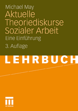 Aktuelle Theoriediskurse Sozialer Arbeit - Michael May