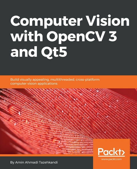 Computer Vision with OpenCV 3 and Qt5 -  Tazehkandi Amin Ahmadi Tazehkandi
