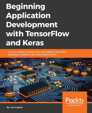 Beginning Application Development with TensorFlow and Keras
