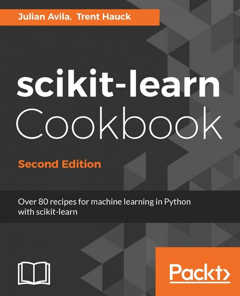 scikit-learn Cookbook - Second Edition -  Avila Julian Avila,  Hauck Trent Hauck