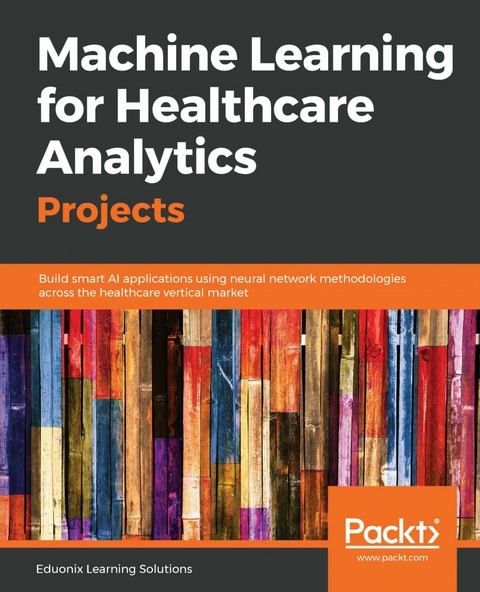 Machine Learning for Healthcare Analytics Projects -  Learning Solutions Eduonix Learning Solutions
