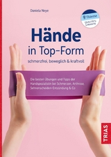 H&auml;nde in Top-Form: schmerzfrei, beweglich & kraftvoll - Daniela Neye