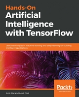 Hands-On Artificial Intelligence with TensorFlow - Amir Ziai, Ankit Dixit
