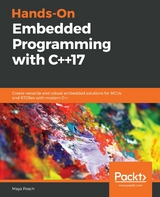 Hands-On Embedded Programming with C++17 -  Posch Maya Posch