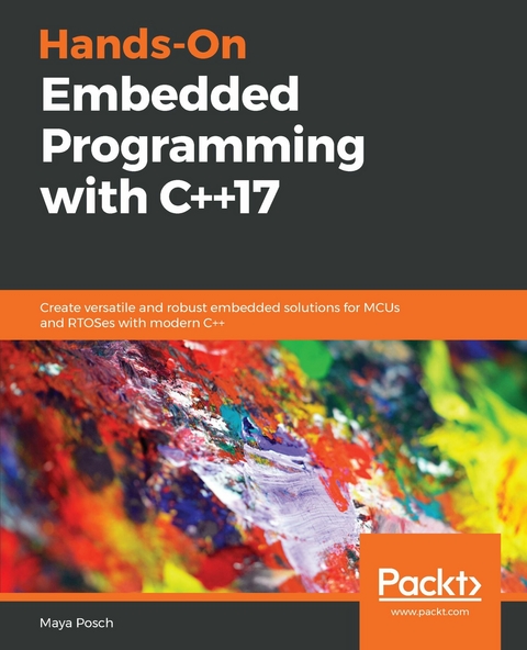 Hands-On Embedded Programming with C++17 -  Posch Maya Posch