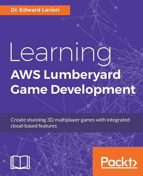 Learning AWS Lumberyard Game Development - Dr. Edward Lavieri