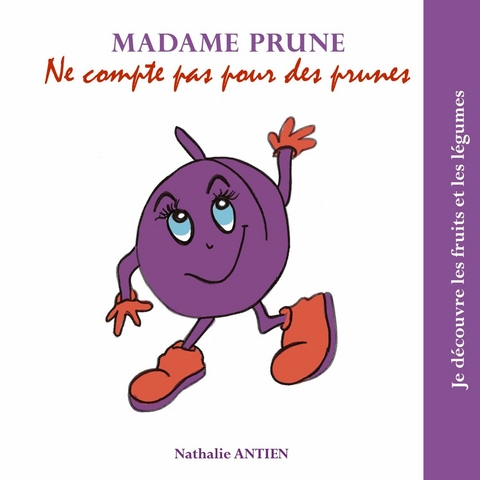Madame Prune ne compte pas pour des prunes - Nathalie Antien