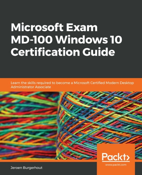 Microsoft Exam MD-100 Windows 10 Certification Guide -  Jeroen Burgerhout