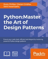 Python: Master the Art of Design Patterns -  Chetan Giridhar,  Sakis Kasampalis,  Dusty Phillips