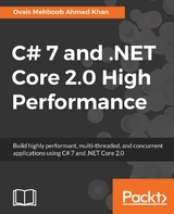C# 7 and .NET Core 2.0 High Performance -  Khan Ovais Mehboob Ahmed Khan