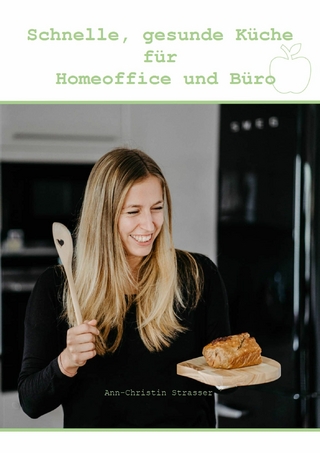 Schnelle, gesunde Küche für Homeoffice und Büro