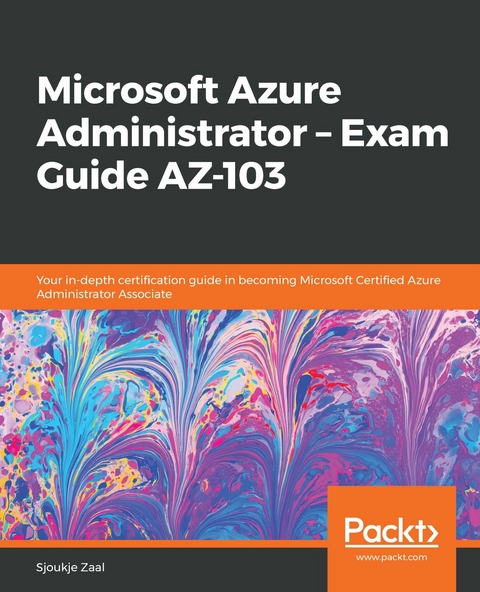 Microsoft Azure Administrator - Exam Guide AZ-103 -  Zaal Sjoukje Zaal