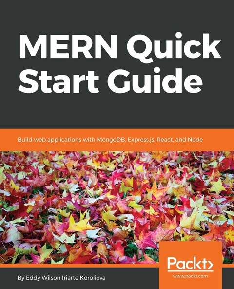 MERN Quick Start Guide -  Koroliova Eddy Wilson Iriarte Koroliova