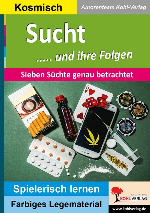 Sucht und ihre Folgen -  Autorenteam Kohl-Verlag