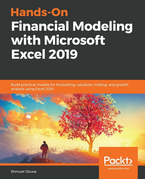 Hands-On Financial Modeling with Microsoft Excel 2019 -  Oluwa Shmuel Oluwa
