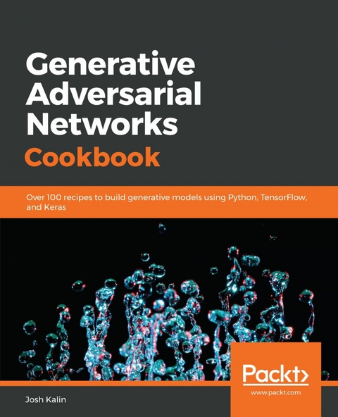 Generative Adversarial Networks Cookbook -  Kalin Josh Kalin