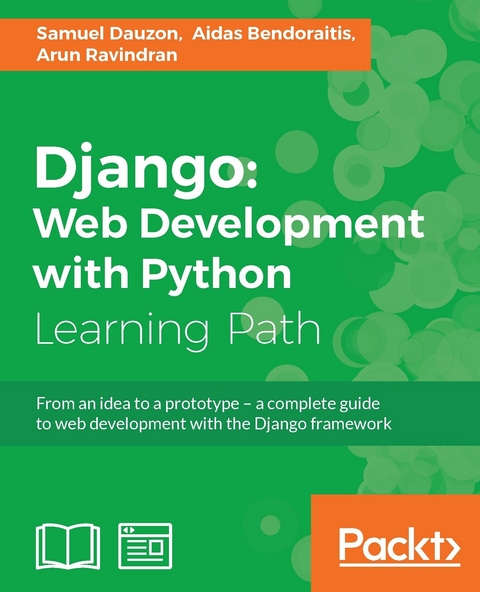 Django: Web Development with Python -  Aidas Bendoraitis,  Samuel Dauzon,  Arun Ravindran