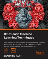 R: Unleash Machine Learning Techniques -  Raghav Bali,  Brett Lantz,  Cory Lesmeister,  Dipanjan Sarkar