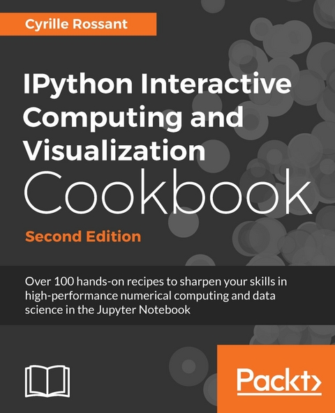IPython Interactive Computing and Visualization Cookbook - Second Edition -  Rossant Cyrille Rossant