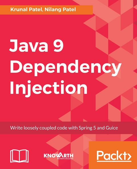Java 9 Dependency Injection -  Patel Krunal Patel,  Patel Nilang Patel