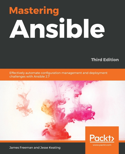 Mastering Ansible -  Freeman James Freeman,  Keating Jesse Keating