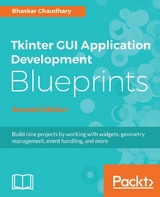 Tkinter GUI Application Development Blueprints - Second Edition -  Chaudhary Bhaskar Chaudhary