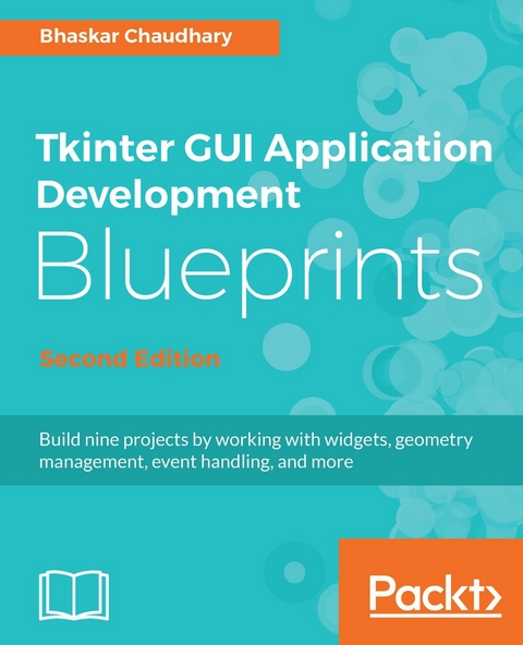 Tkinter GUI Application Development Blueprints - Second Edition -  Chaudhary Bhaskar Chaudhary