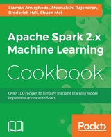 Apache Spark 2.x Machine Learning Cookbook -  Hall Broderick Hall,  Rajendran Meenakshi Rajendran,  Mei Shuen Mei,  Amirghodsi Siamak Amirghodsi