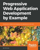 Progressive Web Application Development by Example -  Love Chris Love
