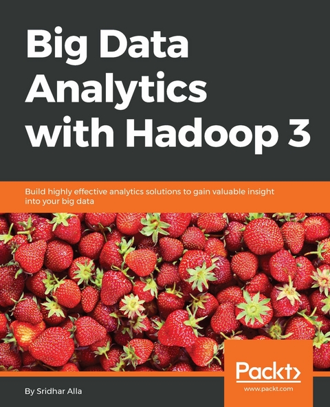 Big Data Analytics with Hadoop 3 -  Alla Sridhar Alla
