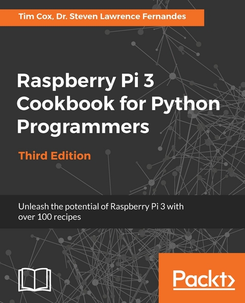 Raspberry Pi 3 Cookbook for Python Programmers -  Fernandes Dr. Steven Lawrence Fernandes,  Cox Tim Cox