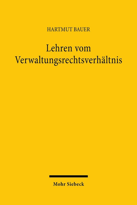 Lehren vom Verwaltungsrechtsverh&auml;ltnis -  Hartmut Bauer