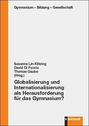 Globalisierung und Internationalisierung als Herausforderung f&uuml;r das Gymnasium? - 