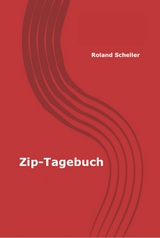 Zip-Tagebuch - Roland Scheller