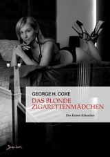 DAS BLONDE ZIGARETTENM&Auml;DCHEN - George H. Coxe