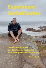 Experiment Barfußlaufen, schmerzfrei wandern auf dem Camino Portugues, dem portugiesischen Jakobsweg - Oliver Schael
