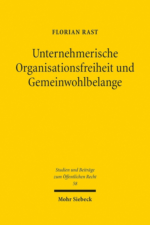Unternehmerische Organisationsfreiheit und Gemeinwohlbelange -  Florian Rast