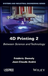 4D Printing, Volume 2 - Frederic Demoly, Jean-Claude Andre