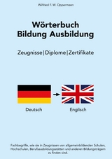 W&ouml;rterbuch Bildung Ausbildung - Wilfried F. W. Oppermann