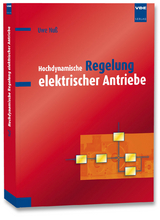 Hochdynamische Regelung elektrischer Antriebe - Uwe Nuß