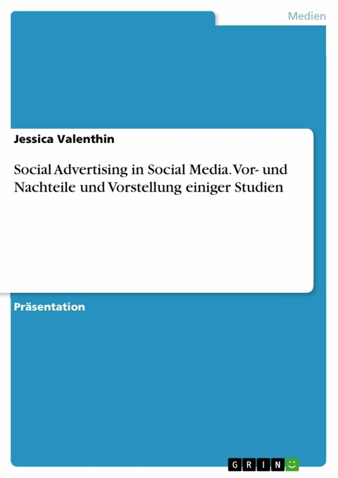 Social Advertising in Social Media. Vor- und Nachteile und Vorstellung einiger Studien - Jessica Valenthin