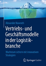 Vertriebs- und Gesch&auml;ftsmodelle in der Logistikbranche - Alexander Nowroth
