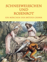 Schneewei&szlig;chen und Rosenrot - Br&uuml;der Grimm