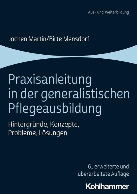 Praxisanleitung in der generalistischen Pflegeausbildung -  Jochen Martin,  Birte Mensdorf