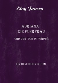 Adriana die Fuhrfrau und der Tod in purpur