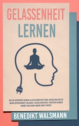 Gelassenheit lernen - Benedikt Walsmann