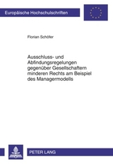 Ausschluss- und Abfindungsregelungen gegen&uuml;ber Gesellschaftern minderen Rechts am Beispiel des Managermodells - Florian Sch&ouml;fer