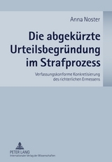Die abgekuerzte Urteilsbegruendung im Strafprozess - Anna Noster