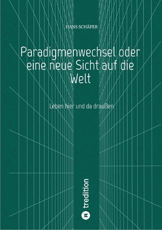 Paradigmenwechsel oder eine neue Sicht auf die Welt