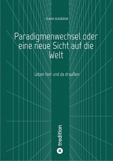 Paradigmenwechsel oder eine neue Sicht auf die Welt -  Hans Sch&auml;fer